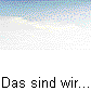  Das sind wir... 